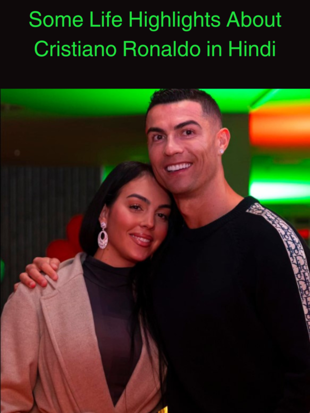 Some Life Highlights About Cristiano Ronaldo In Hindi 
1)  Cristiano Ronaldo is a Famus footbal player in the world .
2) Cristiano Ronaldo का जन्म  5 February 1985 में  island के Madeira में हुआ